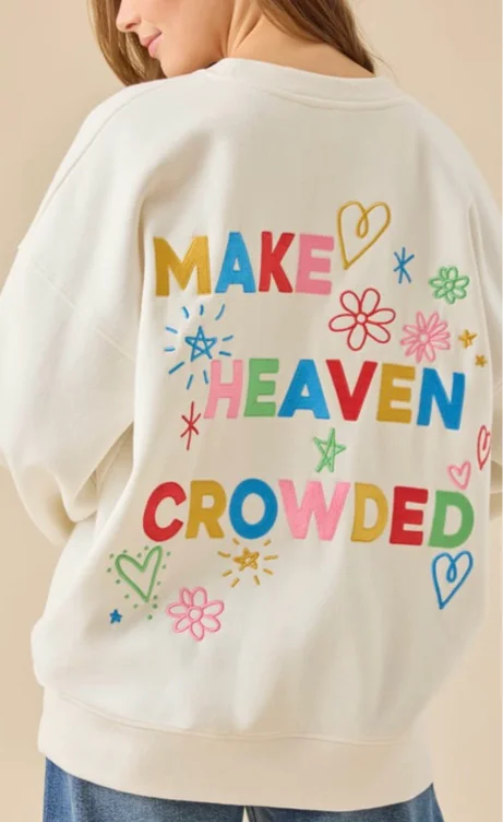 Make Heaven Crowded Graphic Sweatshirt